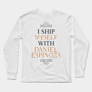 I ship myself with Daniel Espinoza Long Sleeve T-Shirt